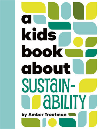 A Kids Book About Sustainability Hardcover by Amber Troutman