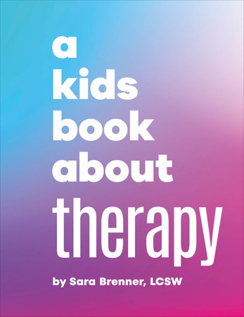A Kids Book About Therapy Hardcover by Sara Brenner