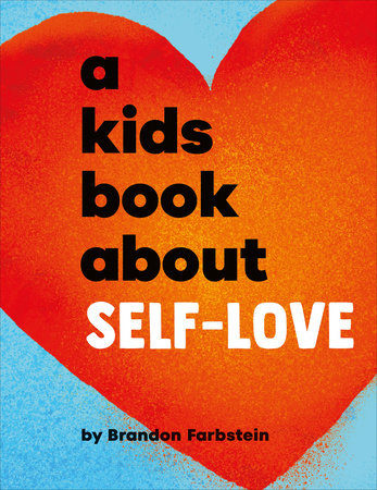 A Kids Book About Self-Love Hardcover by Brandon Farbstein
