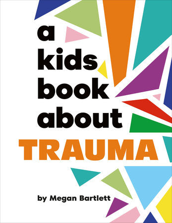 A Kids Book About Trauma Hardcover by Megan Bartlett