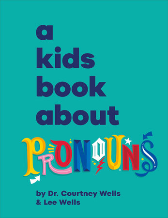 A Kids Book About Pronouns Hardcover by Courtney & Lee Wells