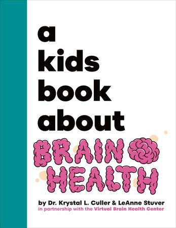 A Kids Book About Brain Health Hardcover by Dr. Krystal Culler, LeAnne Stuver