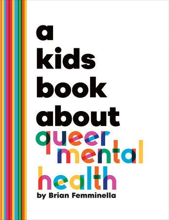 A Kids Book About Queer Mental Health Hardcover by Brian Femminella