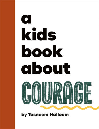 A Kids Book About Courage Hardcover by Tasneem Halloum
