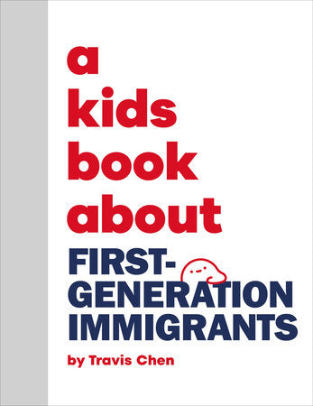 A Kids Book About First Generation Immigrants Hardcover by Travis Chen