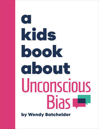 A Kids Book About Unconscious Bias Hardcover by Wendy Batchelder