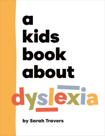 A Kids Book About Dyslexia Hardcover by Sarah Travers