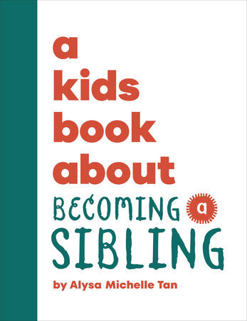 A Kids Book About Becoming a Sibling Hardcover by Alysa Michelle Tan