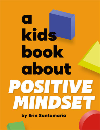 A Kids Book About Positive Mindset Hardcover by Erin Santamaria