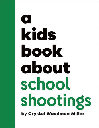 A Kids Book About School Shootings Hardcover by Crystal Woodman Miller