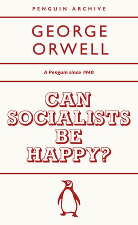 Can Socialists be Happy? Paperback by George Orwell