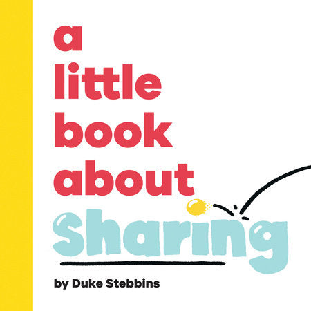 Little Book About Sharing, A EL by Duke Stebbins