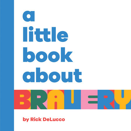 Little Book About Bravery, A Ebook by Rick DeLucco