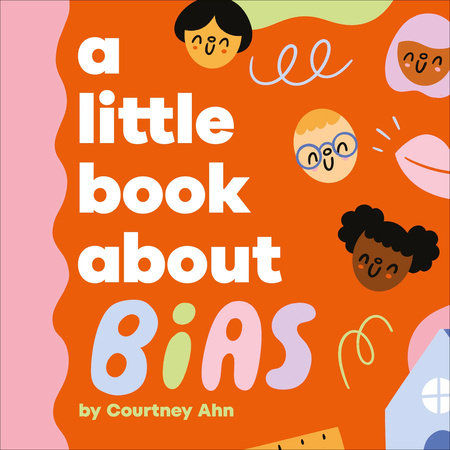 Little Book About Bias, A EL by Courtney Ahn