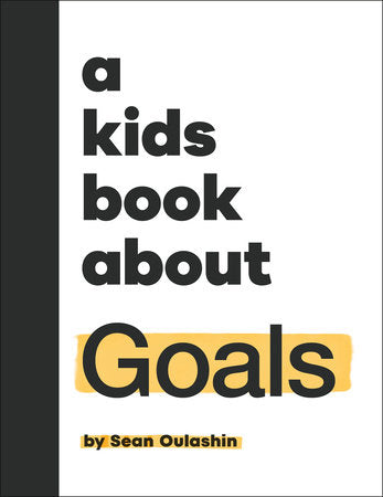 A Kids Book About Goals Hardcover by Sean Oulashin