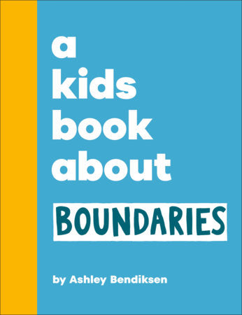A Kids Book About Boundaries Hardcover by Ashley Bendiksen