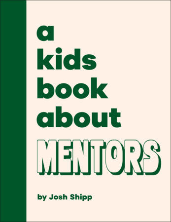 A Kids Book About Mentors Hardcover by Josh Shipp