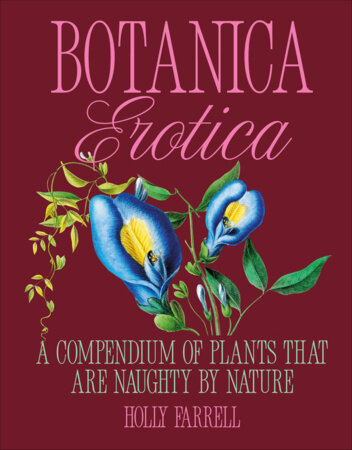 Botanica Erotica Hardcover by Holly Farrell
