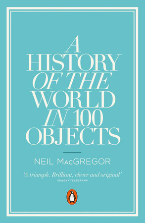 A History of the World in 100 Objects Paperback by Neil Macgregor
