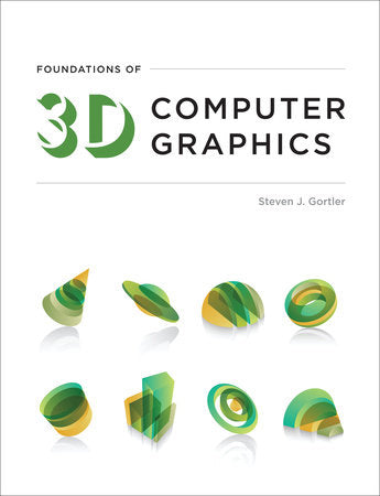 Foundations of 3D Computer Graphics Hardcover by Steven J. Gortler