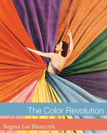 The Color Revolution Hardcover by Regina Lee Blaszczyk