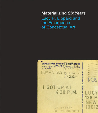 Materializing Six Years Hardcover by edited by Catherine Morris and Vincent Bonin; preface by Lucy R. Lippard
