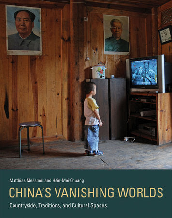 China's Vanishing Worlds Hardcover by Matthias Messmer and Hsin-Mei Chuang