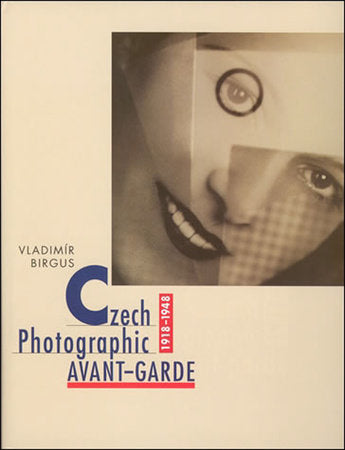 Czech Photographic Avant-Garde, 1918-1948 Hardcover by Vladimír Birgus