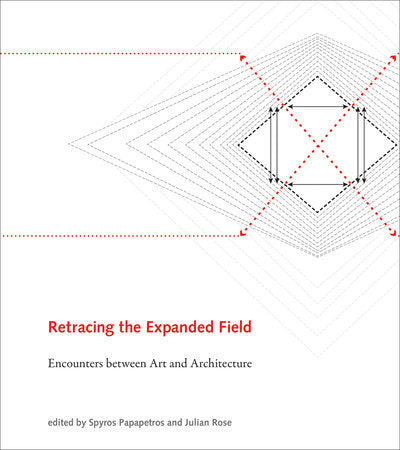 Retracing the Expanded Field Hardcover by edited by Spyros Papapetros and Julian Rose