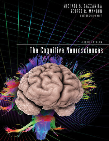 The Cognitive Neurosciences, fifth edition Hardcover by edited by Michael S. Gazzaniga and George R. Mangun