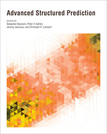 Advanced Structured Prediction Hardcover by edited by Sebastian Nowozin, Peter V. Gehler, Jeremy Jancsary, and Christoph H. Lampert