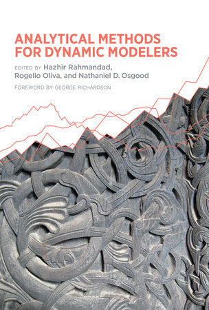 Analytical Methods for Dynamic Modelers Hardcover by edited by Hazhir Rahmandad, Rogelio Oliva, and Nathaniel D. Osgood; foreword by George Richardson