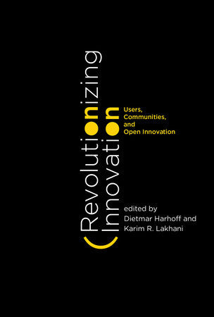 Revolutionizing Innovation Hardcover by edited by Dietmar Harhoff and Karim R. Lakhani