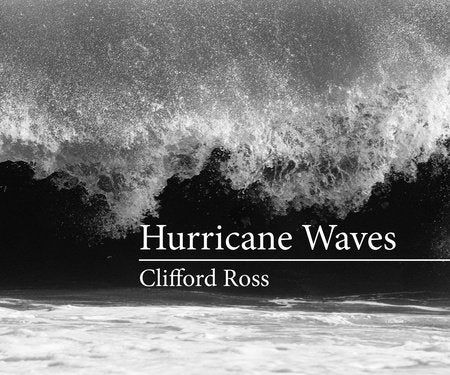 Hurricane Waves Hardcover by Clifford Ross; edited by Jay A. Clarke