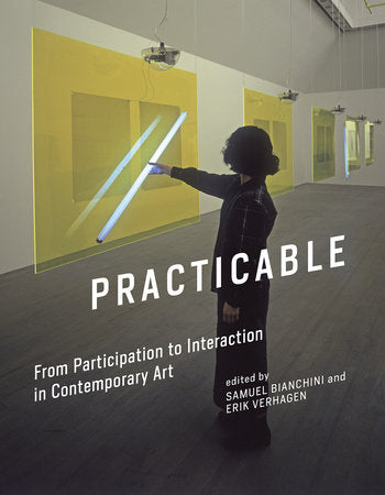 Practicable Hardcover by edited by Samuel Bianchini and Erik Verhagen
