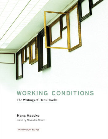 Working Conditions Hardcover by Hans Haacke; edited by Alexander Alberro