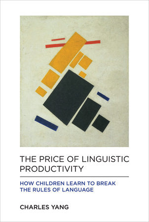 The Price of Linguistic Productivity Hardcover by Charles Yang