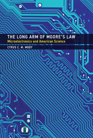 The Long Arm of Moore's Law Hardcover by Cyrus C. M. Mody