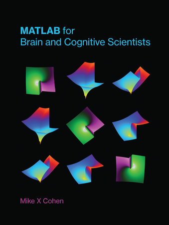 MATLAB for Brain and Cognitive Scientists Hardcover by Mike X Cohen