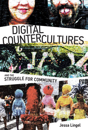 Digital Countercultures and the Struggle for Community Hardcover by Jessa Lingel