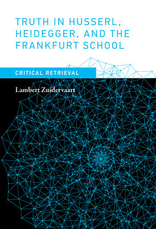 Truth in Husserl, Heidegger, and the Frankfurt School Hardcover by Lambert Zuidervaart