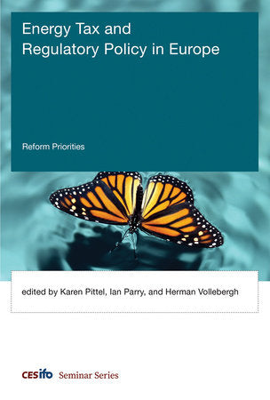 Energy Tax and Regulatory Policy in Europe Hardcover by edited by Ian Parry, Karen Pittel, and Herman Vollebergh