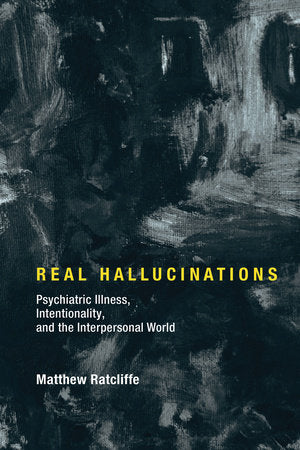 Real Hallucinations Hardcover by Matthew Ratcliffe