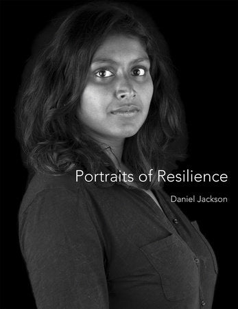 Portraits of Resilience Hardcover by Daniel Jackson; foreword by David A. Karp
