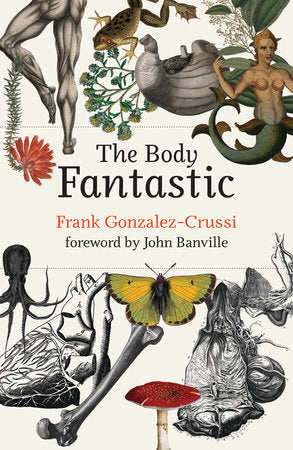 The Body Fantastic Hardcover by Frank Gonzalez-Crussi