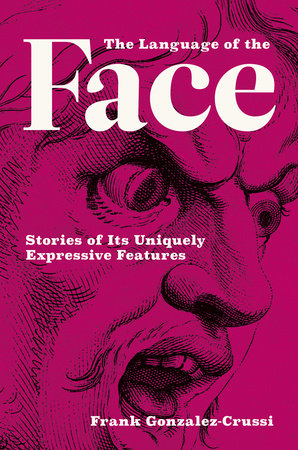 The Language of the Face Hardcover by Frank Gonzalez-Crussi