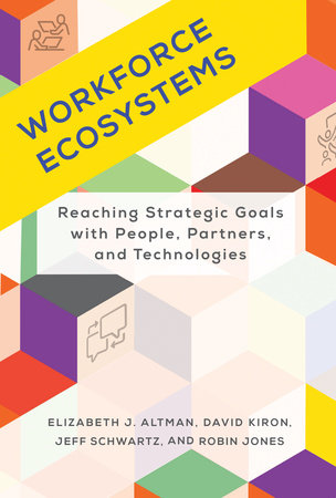 Workforce Ecosystems Hardcover by Elizabeth J. Altman, David Kiron, Jeff Schwartz, and Robin Jones