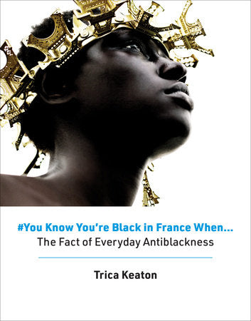 #You Know You're Black in France When HC by Trica Keaton