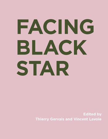 Facing Black Star Hardcover by edited by Thierry Gervais and Vincent Lavoie