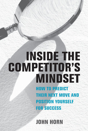 Inside the Competitor's Mindset Hardcover by John Horn
